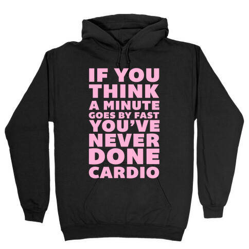 If You Think A Minute Goes By Fast Hooded Sweatshirt