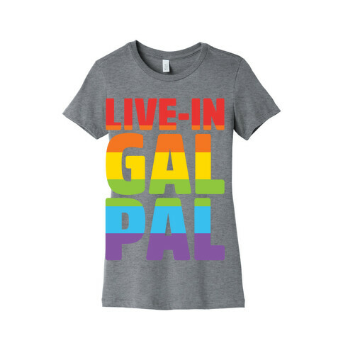 Live-In Gal Pal Womens T-Shirt
