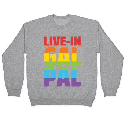 Live-In Gal Pal Pullover