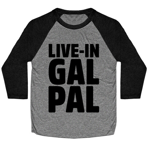 Live-In Gal Pal Baseball Tee