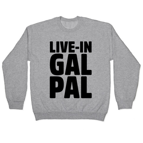 Live-In Gal Pal Pullover