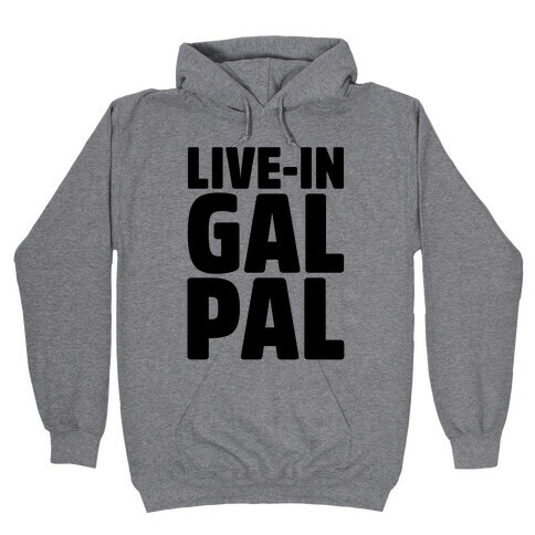 Live-In Gal Pal Hooded Sweatshirt