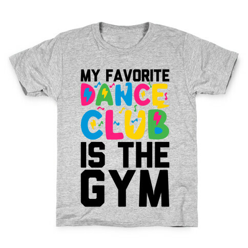 My Favorite Dance Club Is The Gym Kids T-Shirt