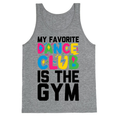 My Favorite Dance Club Is The Gym Tank Top