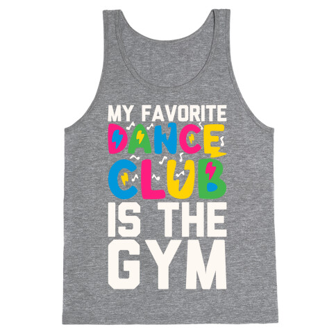 My Favorite Dance Club Is The Gym Tank Top