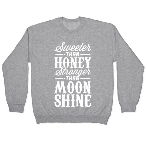 Sweeter Than Honey, Stronger Than Moonshine Pullover