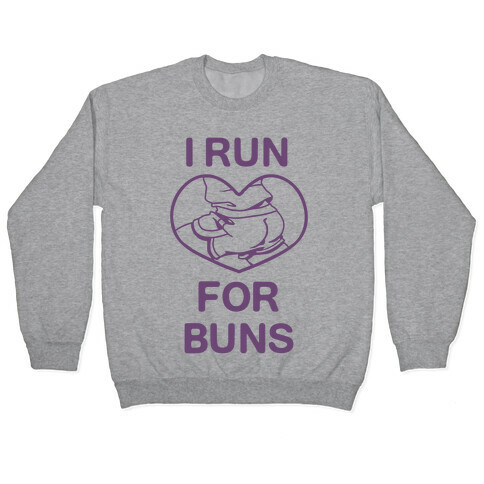 I Run For Buns Pullover