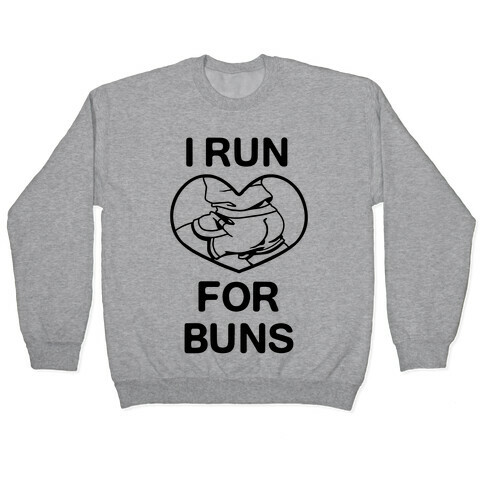 I Run For Buns Pullover
