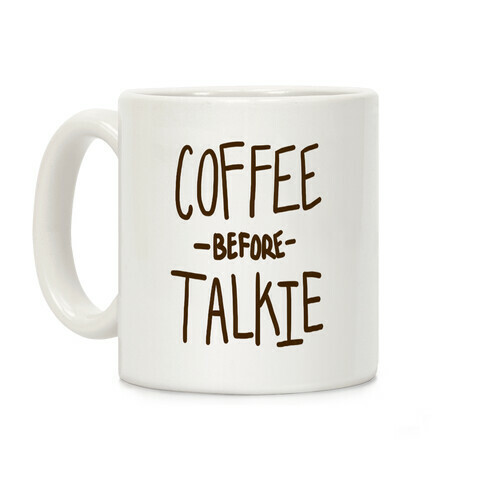 Coffee Before Talkie Coffee Mug