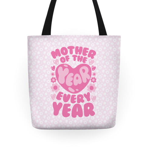 Mother of The Year Every Year Tote