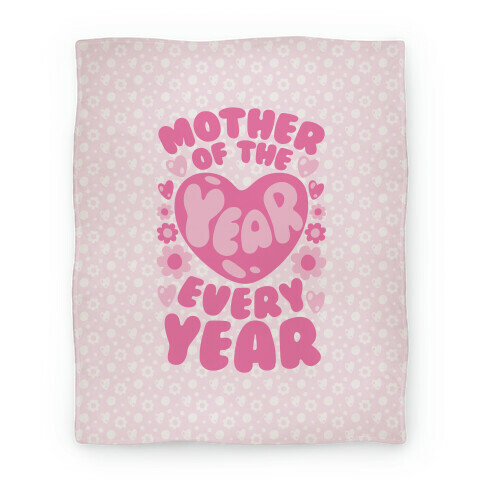 Mother of The Year Every Year Blanket