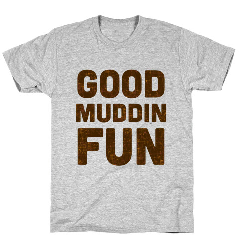 Good Muddin Fun T-Shirt