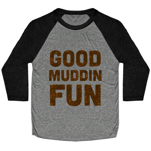 Good Muddin Fun Baseball Tee