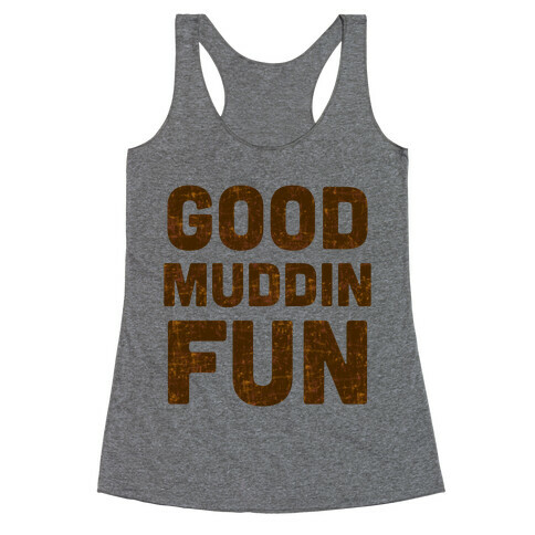 Good Muddin Fun Racerback Tank Top