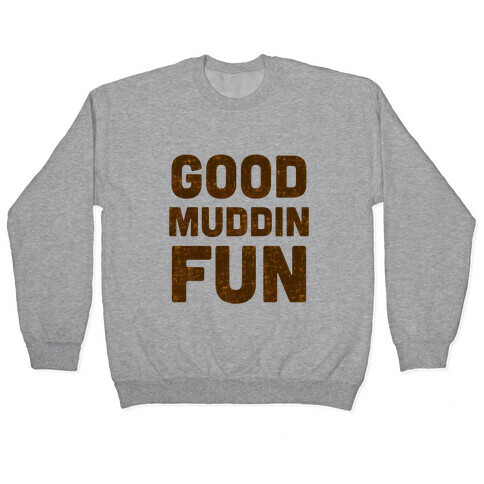 Good Muddin Fun Pullover