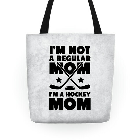 I'm Not a Regular Mom I'm a Hockey Mom Tote