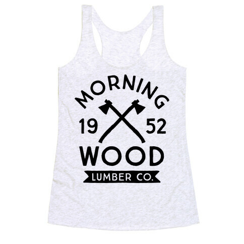 Morning Wood Lumber Co Racerback Tank Top