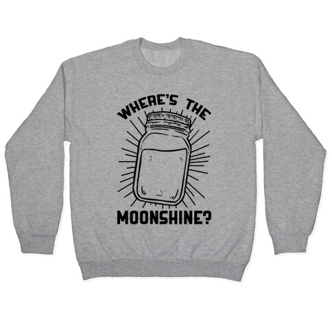 Where's The Moonshine Pullover