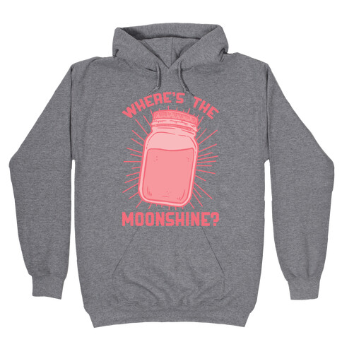 Where's The Moonshine Hooded Sweatshirt