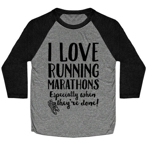 I Love Running Marathons Especially When They're Over Baseball Tee