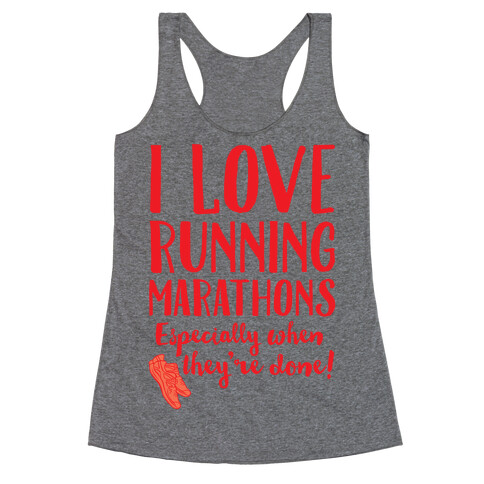 I Love Running Marathons Especially When They're Over Racerback Tank Top