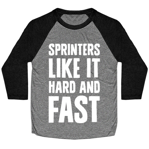 Sprinters like It Hard and Fast Baseball Tee