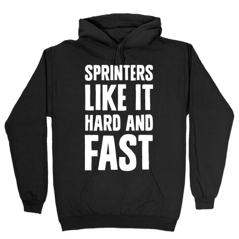 Sprinters like It Hard and Fast Hooded Sweatshirt