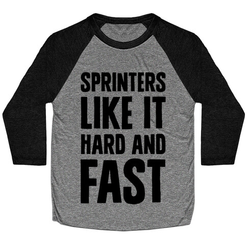 Sprinters like It Hard and Fast Baseball Tee