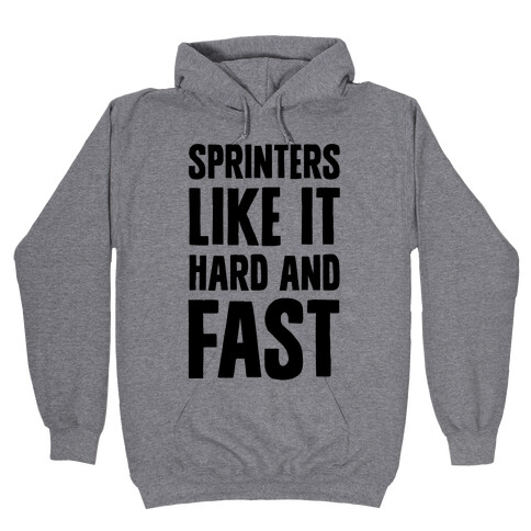 Sprinters like It Hard and Fast Hooded Sweatshirt