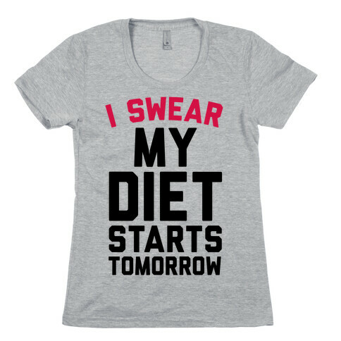 I Swear My Diet Starts Tomorrow Womens T-Shirt
