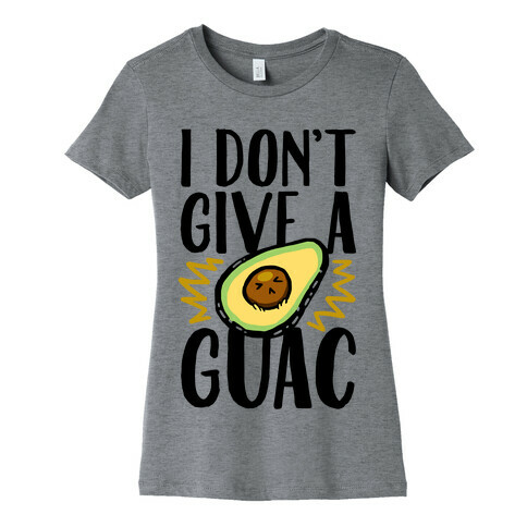 I Don't Give a Guac Womens T-Shirt