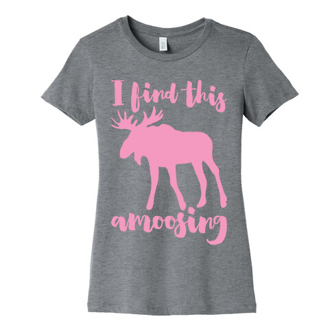 I Find This Amoosing Womens T-Shirt