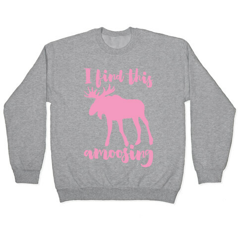 I Find This Amoosing Pullover