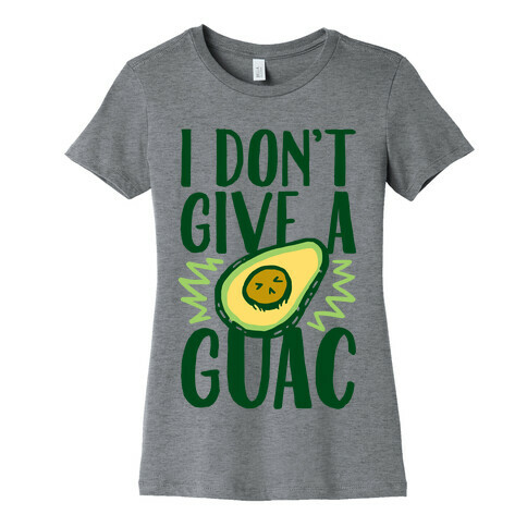 I Don't Give a Guac Womens T-Shirt