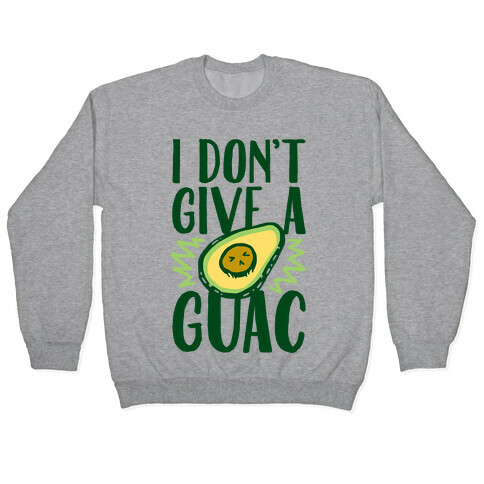 I Don't Give a Guac Pullover