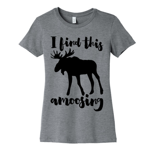 I Find This Amoosing Womens T-Shirt