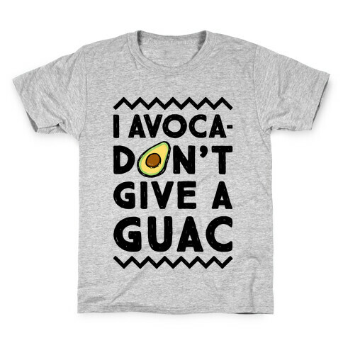 I Avocadon't Give a Guac Kids T-Shirt