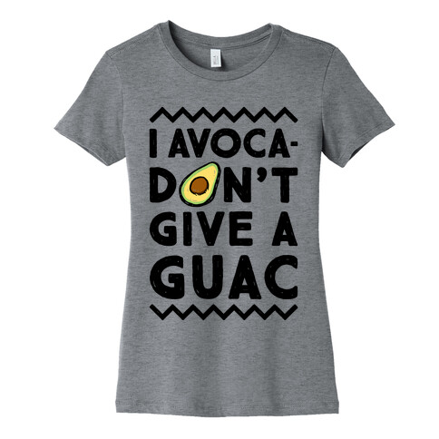 I Avocadon't Give a Guac Womens T-Shirt