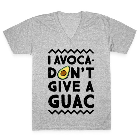I Avocadon't Give a Guac V-Neck Tee Shirt