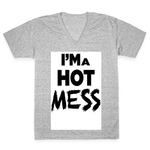 I'm a Hot Mess (tank) V-Neck Tee Shirt