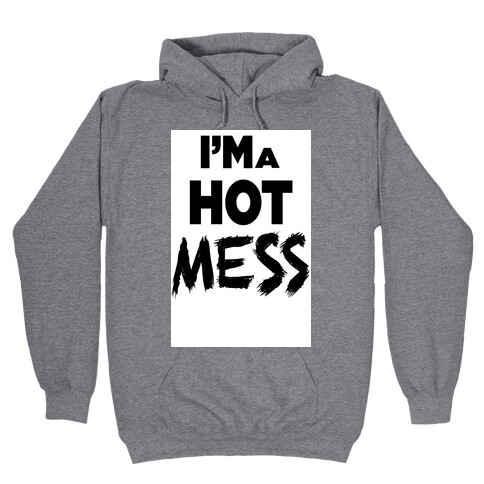 I'm a Hot Mess (tank) Hooded Sweatshirt