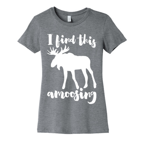 I Find This Amoosing Womens T-Shirt