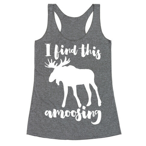 I Find This Amoosing Racerback Tank Top