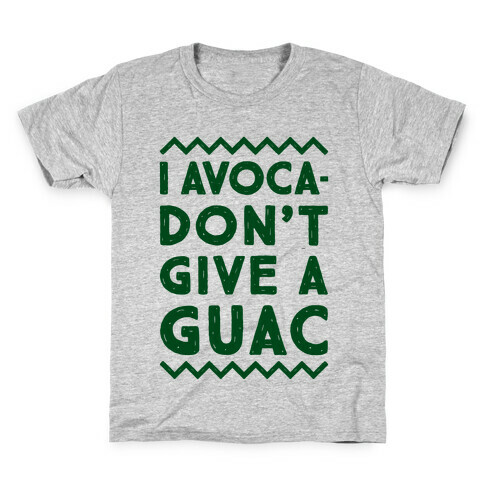 I Avocadon't Give a Guac Kids T-Shirt
