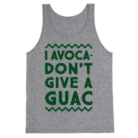 I Avocadon't Give a Guac Tank Top