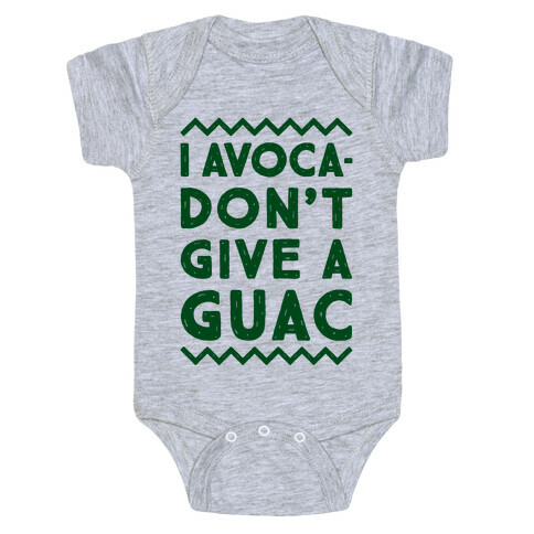 I Avocadon't Give a Guac Baby One-Piece