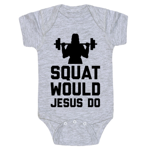 Squat Would Jesus Do Baby One-Piece
