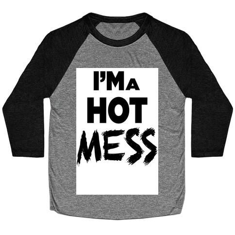 I'm a Hot Mess Baseball Tee