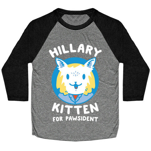Hillary Kitten for Pawsident Baseball Tee
