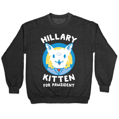 Hillary Kitten for Pawsident Pullover
